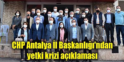 CHP Antalya İl Başkanlığı'ndan yetki krizi açıklaması