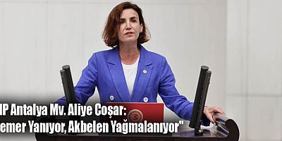CHP Antalya Mv. Aliye Coşar: 