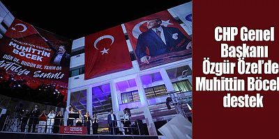 CHP Genel Başkanı Özgür Özel’den Muhittin Böcek’e destek 