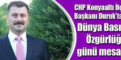 CHP Konyaaltı İlçe Başkanı Duruk'tan Dünya Basın Özgürlüğü günü mesajı