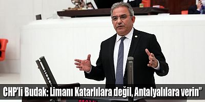 CHP'li Budak'tan Antalya Limanı çağrısı