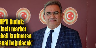 CHP'li Budak'tan esnafları ve imalatçıları rahatlatacak kanun teklifi