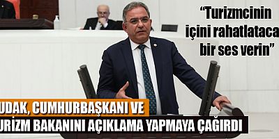 CHP'li Budak: Turizmcinin içini rahatlatacak bir ses verin