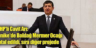 CHP'li Cavit Arı: Finike'de Boldağ Mermer Ocağı iptal edildi, sıra diğer projede