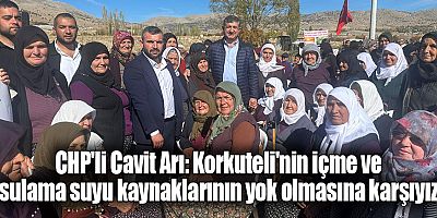CHP'li Cavit Arı: Korkuteli'nin içme ve sulama suyu kaynaklarının yok olmasına karşıyız