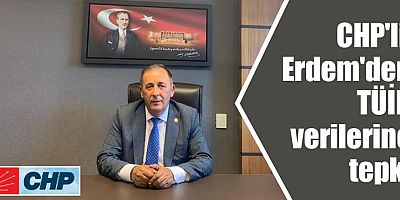 CHP'li Erdem'den TÜİK verilerine tepki