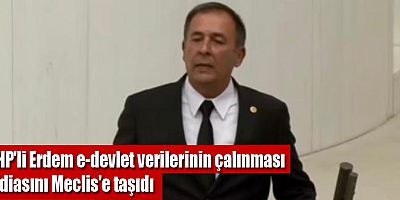 CHP'li Erdem e-devlet verilerinin çalınması iddiasını Meclis'e taşıdı