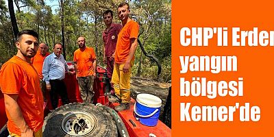 CHP'li Mustafa Erdem, yangın bölgesi Kemer'de
