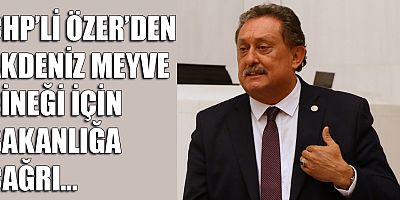 CHP'li Özer'den Akdeniz meyve sineği için bakanlığa çağrı
