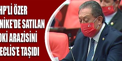 CHP'li Özer Finike'de satılan TOKİ arazisini Meclis'e taşıdı