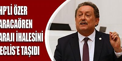 CHP'li Özer Karacaören Barajı ihalesini Meclis'e taşıdı