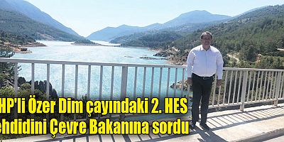 CHP'li Özer: Müsilajı göremeyen bakanlık HES tehlikesinin farkında mı?