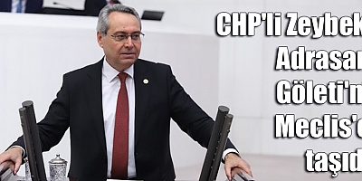 CHP'li Zeybek, Adrasan Göleti'ni Meclis'e taşıdı
