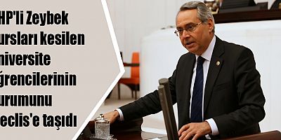 CHP'li Zeybek bursları kesilen üniversite öğrencilerinin durumunu Meclis'e taşıdı