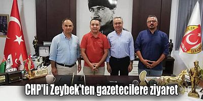 CHP'li Zeybek'ten gazetecilere ziyaret