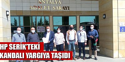 CHP Serik'teki skandalı yargıya taşıdı