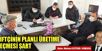 Çiftçinin planlı üretime geçmesi şart