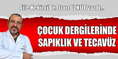 ÇOCUK DERGİLERİNDE SAPIKLIK VE TECAVÜZ