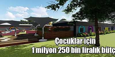 Çocuklar için 1 milyon 250 bin liralık bütçe