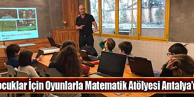 Çocuklar İçin Oyunlarla Matematik Atölyesi Antalya'da