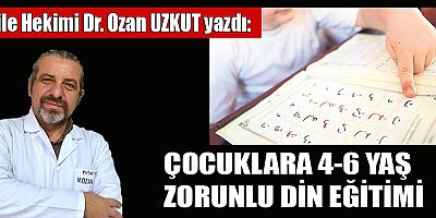 ÇOCUKLARA 4-6 YAŞ ZORUNLU DİN EĞİTİMİ