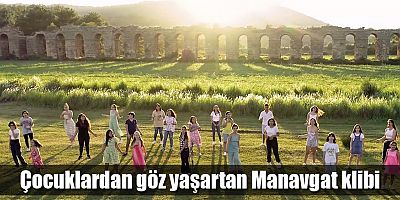 Çocuklardan göz yaşartan Manavgat klibi