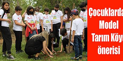 Çocuklardan Model Tarım Köyü önerisi