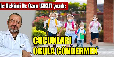 ÇOCUKLARI OKULA GÖNDERMEK