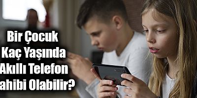 Çocukların Akıllı Telefona Sahip Olma Yaşı Düşüyor!