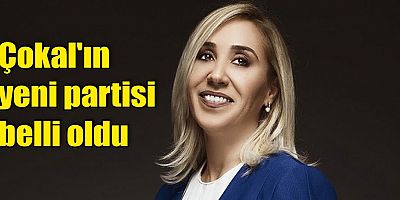 Çokal'ın yeni partisi belli oldu