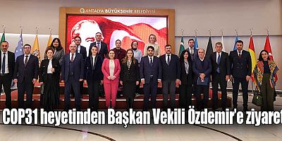 COP31 heyetinden Başkan Vekili Özdemir’e ziyaret 