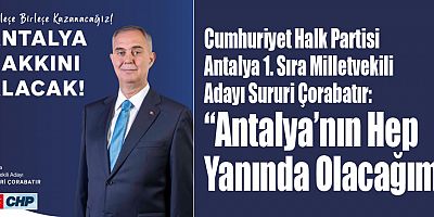 Çorabatır “Antalya’nın Hep Yanında Olacağım”