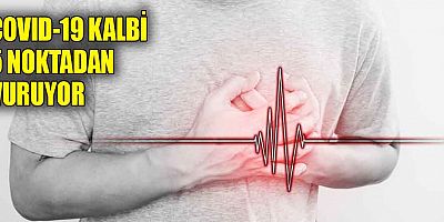 Covid-19 geçirmişseniz kalp kontrolü yaptırın!