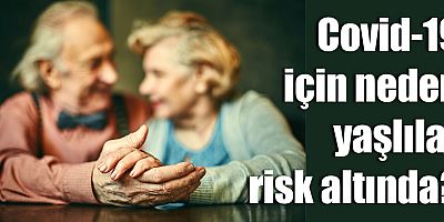Covid-19 İçin Neden Yaşlılar Risk Altında?