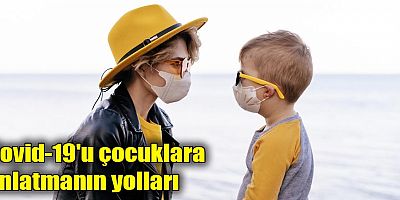 Covid-19'u çocuklara anlatmanın yolları