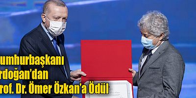 Cumhurbaşkanı Erdoğan’dan Prof. Dr. Ömer Özkan’a Ödül