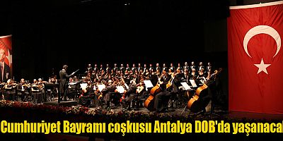 Cumhuriyet Bayramı coşkusu Antalya DOB'da yaşanacak