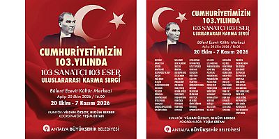 Cumhuriyetimizin 103. Yılında 103 Sanatçı, 103 Eser Antalya'da Buluşuyor