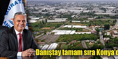 Danıştay tamam sıra Konya’da