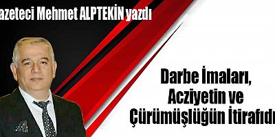 Darbe İmaları, Acziyetin ve Çürümüşlüğün İtirafıdır