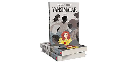Deniz Ohde'nin ödüllü romanı Yansımalar Türk okurlarıyla buluştu