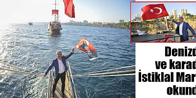 Denizde ve karada İstiklal Marşı okundu