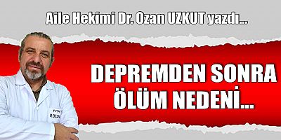 DEPREMDEN SONRA ÖLÜM NEDENİ