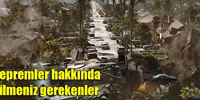 Depremler hakkında bilmeniz gerekenler