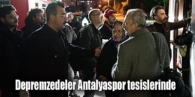 Depremzedeler Antalyaspor tesislerinde