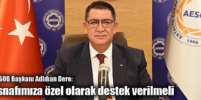 Dere: Esnafımıza özel olarak destek verilmeli