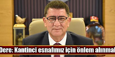 Dere: Kantinci esnafımız için önlem alınmalı