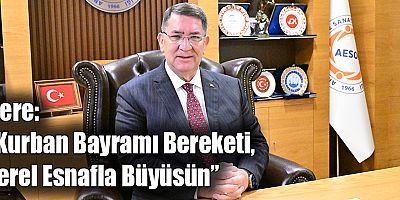Dere: “Kurban Bayramı Bereketi, Yerel Esnafla Büyüsün”   