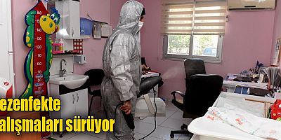 Dezenfekte çalışmaları sürüyor