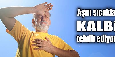 Dikkat! Güneş yorgunluğu kalp krizine yol açabilir!